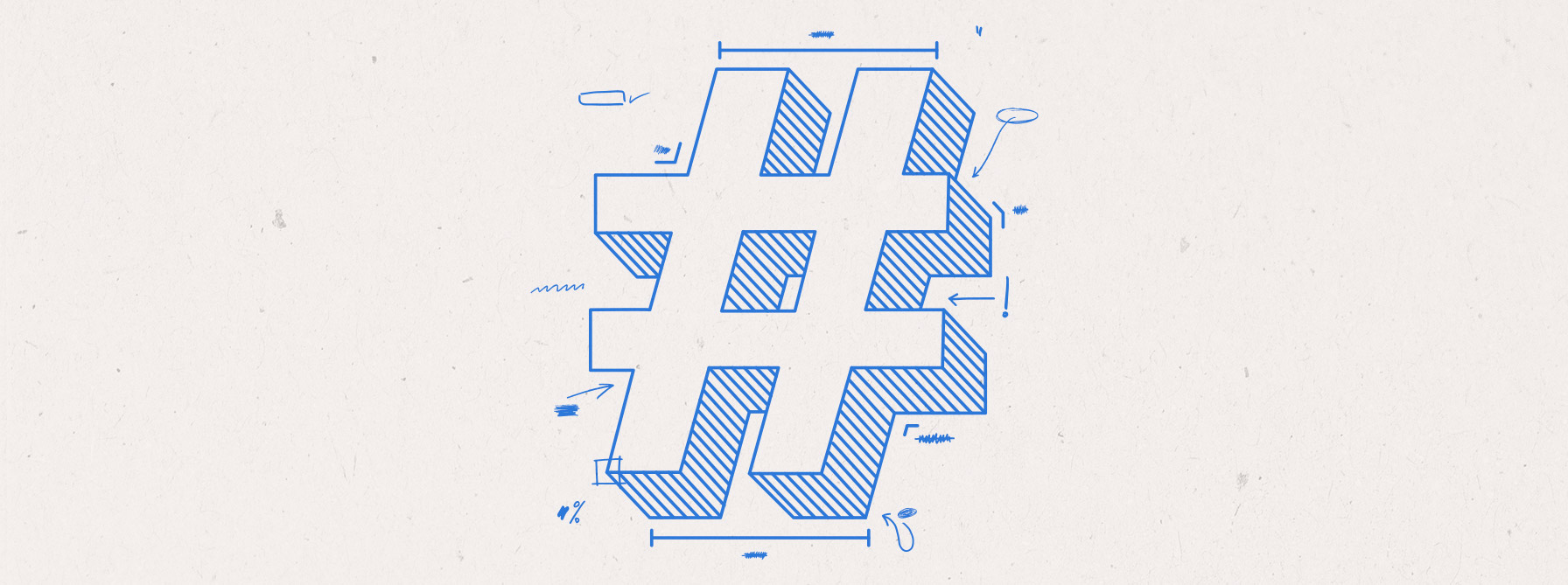 Don’t underestimate the value of a well-crafted hashtag strategy